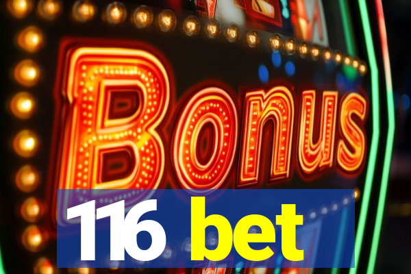 116 bet